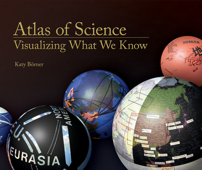 Atlas of Science: Visualizing What We Know - Borner, Katy