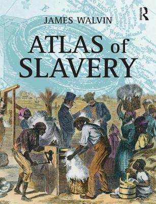 Atlas of Slavery - Walvin, James, Professor