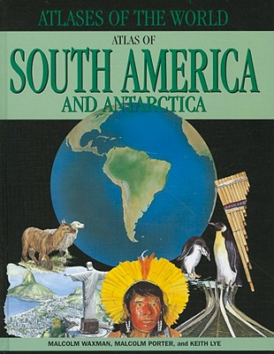Atlas of South America and Antarctica - Porter, Malcolm, and Lye, Keith, and Waxman, Malcolm