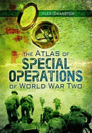 Atlas of Special Operations of World War Two - Swanston, Alexander