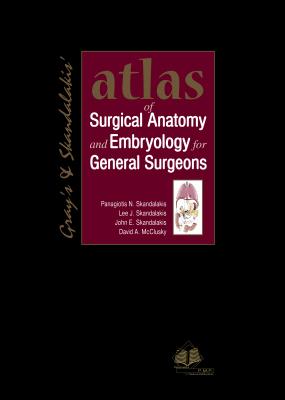Atlas of Surgical Anatomy and Embryology for General Surgeons - Skandalakis, John Elias