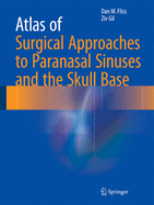 Atlas of Surgical Approaches to Paranasal Sinuses and the Skull Base