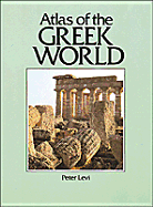 Atlas of the Greek World - Levi, Peter
