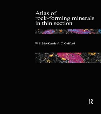 Atlas of the Rock-Forming Minerals in Thin Section - MacKenzie, W S, and Guilford, C