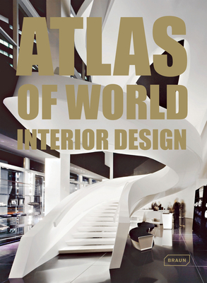 Atlas of World Interior Design - Braun, Markus Sebastian (Editor)