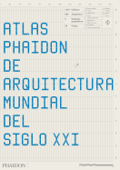 Atlas Phaidon de Arquitectura Mundial del Siglo XXI (the Phaidon Atlas of 21st Century World Architecture) (Spanish Edition)