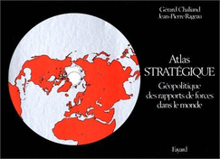 Atlas Strategique: Geopolitique Des Rapports de Forces Dans Le Monde - Chaliand, Gerard