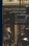 Atlas To Alison's History Of Europe