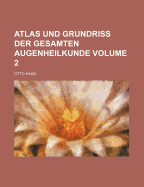 Atlas Und Grundriss Der Gesamten Augenheilkunde Volume 2