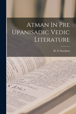 Atman In Pre Upanisadic Vedic Literature - Narahari, H G (Creator)