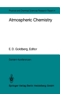 Atmospheric Chemistry: Report of the Dahlem Workshop on Atmospheric Chemistry, Berlin 1982, May 2 - 7 - Andreae, M. O. (Assisted by), and Cicerone, R. J. (Assisted by), and Goldberg, E. D. (Editor)