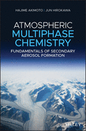 Atmospheric Multiphase Chemistry: Fundamentals of Secondary Aerosol Formation