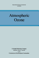 Atmospheric Ozone: Proceedings of the Quadrennial Ozone Symposium Held in Halkidiki, Greece 3-7 September 1984