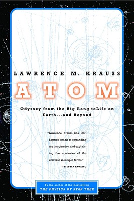Atom: A Single Oxygen Atom's Odyssey from the Big Bang to Life on Earth... and Beyond - Krauss, Lawrence M