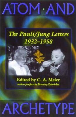 Atom and Archetype: The Pauli/Jung Letters 1932-1958 - Meier, C. A. (Editor)