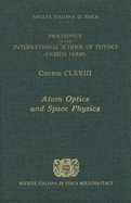 Atom Optics and Space Physics - Arimondo, E. (Editor), and Ertmer, W. (Editor), and Rasel, Ernst M. (Editor)