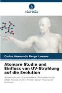 Atomare Studie und Einfluss von UV-Strahlung auf die Evolution