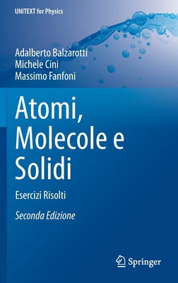 Atomi, Molecole E Solidi: Esercizi Risolti - Balzarotti, Adalberto, and Cini, Michele, and Fanfoni, Massimo