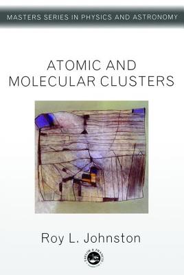 Atomic and Molecular Clusters - Johnston, Roy L