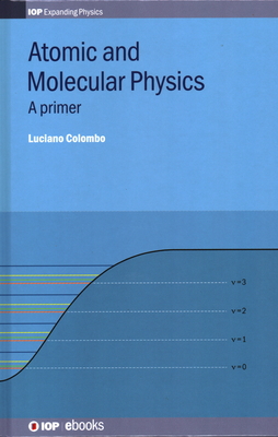 Atomic and Molecular Physics: A primer - Colombo, Luciano, Professor