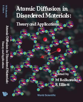 Atomic Diffusion in Disordered Materials, Theory and Applications - Balkanski, Minko (Editor), and Barrio, Rafael A (Editor), and Deppe, Jack (Editor)