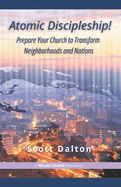 Atomic Discipleship: Prepare Your Church to Transform Neighborhoods and Nations