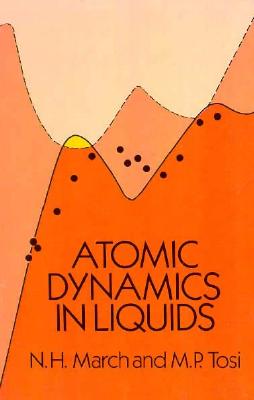 Atomic Dynamics in Liquids - March, N H, and March, Norman H, and Tosi, M P