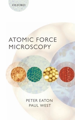 Atomic Force Microscopy - Eaton, Peter, and West, Paul