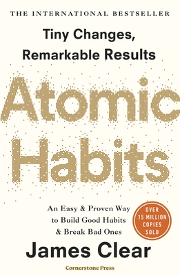 Atomic Habits: Tiny Changes, Remarkable Results - Clear, James