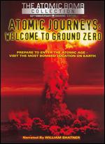 Atomic Journeys: Welcome to Ground Zero - Peter Kuran