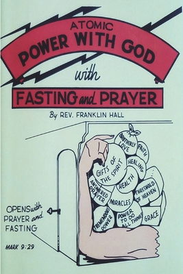 Atomic Power with God, Through Fasting and Prayer - Hall, Franklin