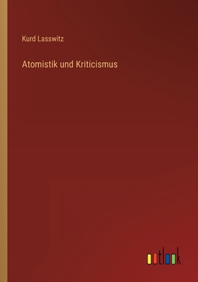 Atomistik Und Kriticismus - Lasswitz, Kurd