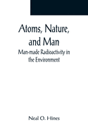 Atoms, Nature, and Man: Man-made Radioactivity in the Environment