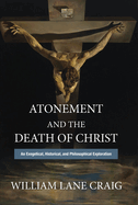 Atonement and the Death of Christ: An Exegetical, Historical, and Philosophical Exploration
