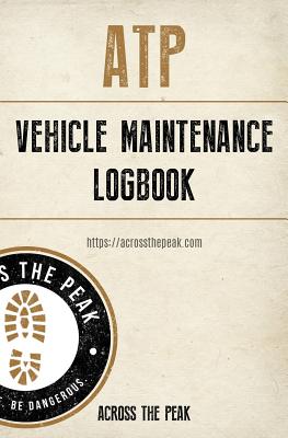 Atp Vehicle Maintenance Logbook - Carroll, Justin, and Brown, Rich, and Peak, Across the