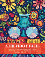 Atrevido y facil - Disenos grandes y sencillos: Libro para colorear para adultos