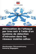 Att?nuation de l'attaque par trou noir ? l'aide d'un syst?me de d?tection d'intrusion dans les r?seaux mobiles adhoc