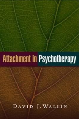 Attachment in Psychotherapy - Wallin, David J, PhD
