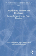 Attachment Theory and Psychosis: Current Perspectives and Future Directions