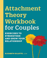 Attachment Theory Workbook for Couples: Exercises to Strengthen and Grow Your Relationship