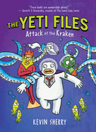 Attack of the Kraken (the Yeti Files #3): Volume 3