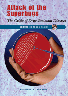 Attack of the Superbugs: The Crisis of Drug-Resistant Diseases