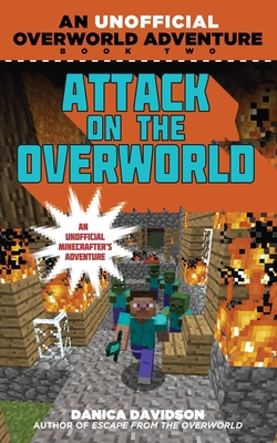 Attack on the Overworld: An Unofficial Overworld Adventure, Book Two - Davidson, Danica