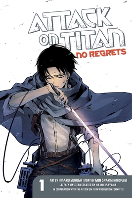 Attack On Titan: No Regrets 1 - Isayama, Hajime, and Sunaaku, Gan, and Suruga, Hikaru (Artist)