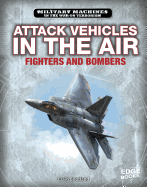 Attack Vehicles in the Air: Fighters and Bombers