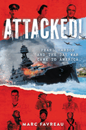 Attacked!: Pearl Harbor and the Day War Came to America