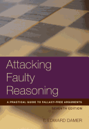 Attacking Faulty Reasoning: A Practical Guide to Fallacy-Free Arguements