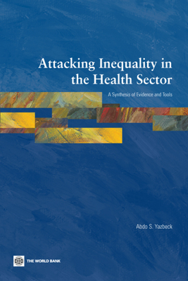 Attacking Inequality in the Health Sector - Yazbeck, Abdo S