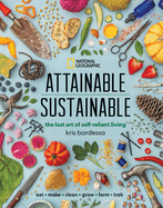 Attainable Sustainable: The Lost Art of Self-Reliant Living