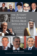 Attempt to Uproot Sunni-Arab Influence: A Geo-Strategic Analysis of the Western, Israeli and Iranian Quest for Domination